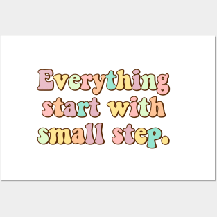 everything start with small step Posters and Art